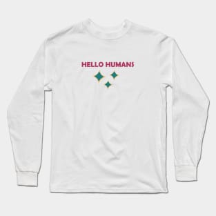 Hello Humans Long Sleeve T-Shirt